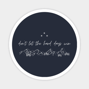 Don't Let the Hard Days Win (ACOTAR, ACOMAF) [without moon] Magnet